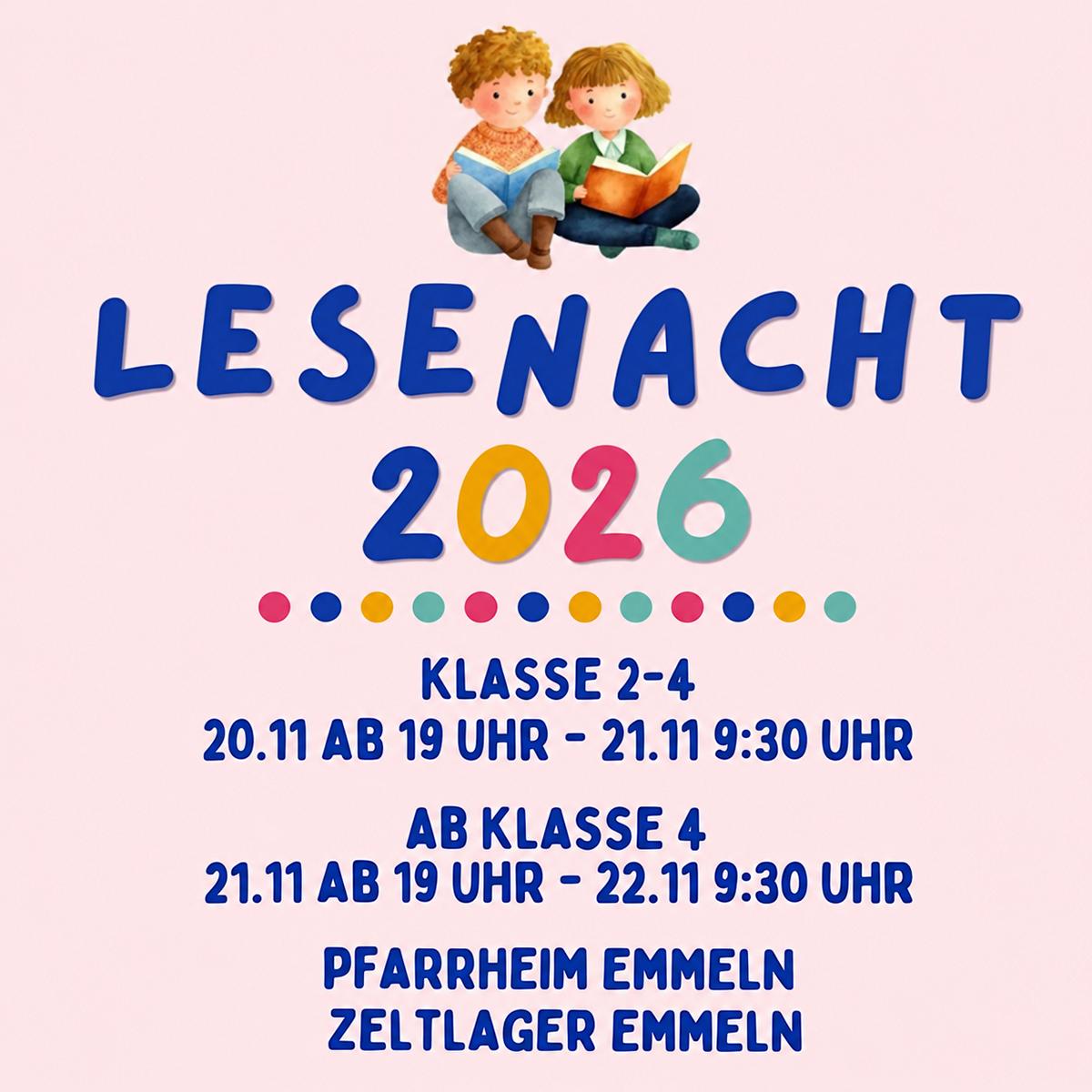 Fr., 20.11.2026, 19 Uhr - 23.11.2026, 9:30 Uhr  Lesenacht Kl. 2-4 u. ab Kl. 4 im Pfarrheim in Emmeln
